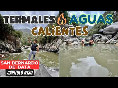 AGUAS CALIENTES♨️| Las Termales Naturales que Debes CONOCER 😍| San Bernardo de Bata⛪| Cap.130