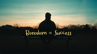 How being bored can change your life