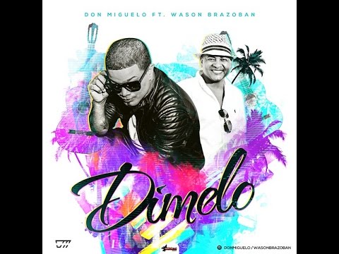 Don Miguelo ft Wason Brazoban – Dimelo [NUEVO 2016]