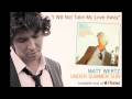 Matt Wertz - "I Will Not Take My Love Away" [audio only]