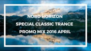 Nord Horizon Special Classic Trance Promo Mix 2016 April
