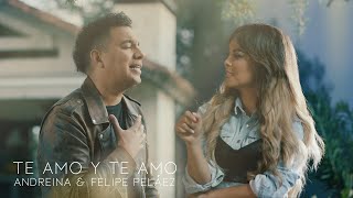 Te Amo y Te Amo - Andreina ft Felipe Peláez