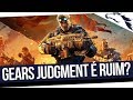 Gears Of War: Judgment T o Ruim Assim