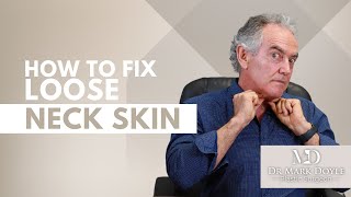 How To Fix Loose Neck Skin | Dr Mark Doyle