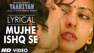 Mujhe Ishq Se Full Song with Lyrics | Yaariyan | Himansh Kohli, Rakul Preet