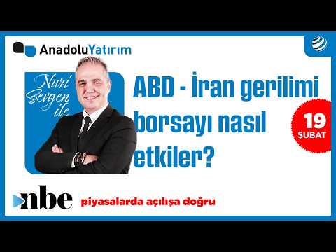 ABD - İran Gerilimi Yükseliyor! Borsa İstanbul Nasıl Etkilenir? | Dr. Nuri Sevgen | 19 Şubat