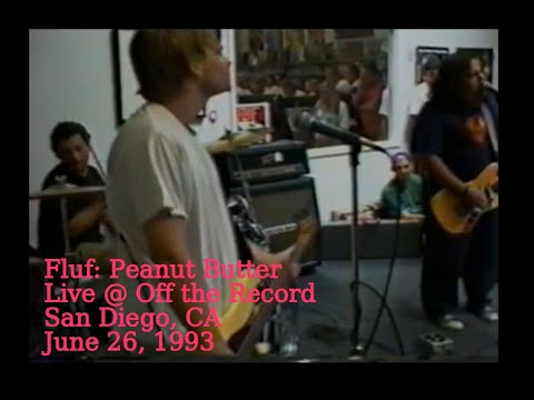 Fluf | Peanut Butter | Live, June 26, 1993 | Off the Record, San Diego, CA