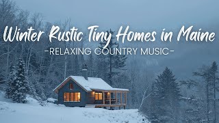 Rustic Tiny Homes in Maine | Relaxing Country Music
