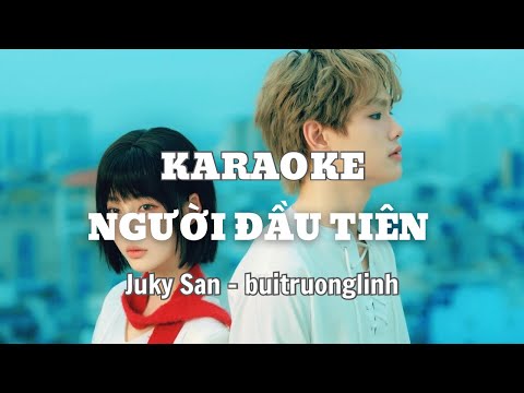 KARAOKE SONG CA - NGƯỜI ĐẦU TIÊN | Juky San x buitruonglinh | Ngọc Thu karaoke | karaoke 2025