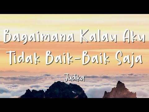 Bagaimana Kalau Aku Tidak Baik-Baik Saja - Judika - Lirik Lagu (Lyrics) Video Lirik Garage Lyrics