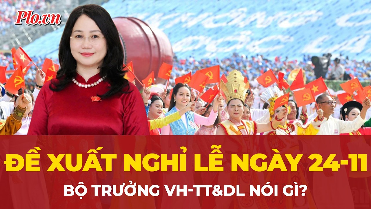 Bộ trưởng VH-TT&DL Lâm Thị Phương Thanh nói gì về đề xuất nghỉ lễ ngày 24-11