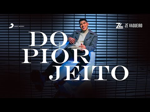 DO PIOR JEITO - ZÉ VAQUEIRO
