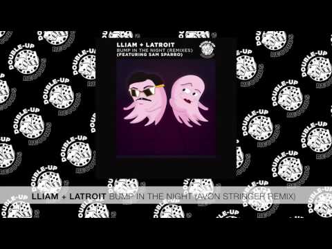 Lliam + Latroit - Bump In The Night (feat. Sam Sparro) (Avon Stringer Remix) [FULL SONG]
