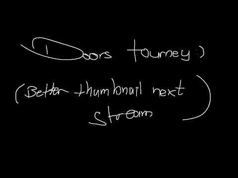 🔴 DOORS TOURNAMENT DAY 4 || QUARTER FINALS (probably semi's too)