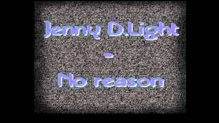 Jenny D Light - No Reason OFFICIAL CONTENT