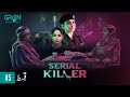 Serial Killer Episode 5 | Presented By Tapal Tea & Dettol | Saba Qamar [Eng CC]10th Jan 24 |Green TV