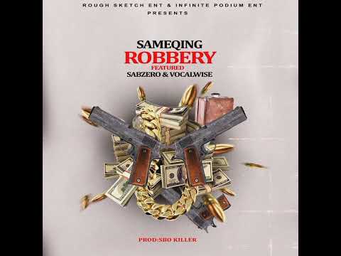 SameQing - Robbery (Ft Sabzero & Vocalwise) Produced By SboKillerBeats