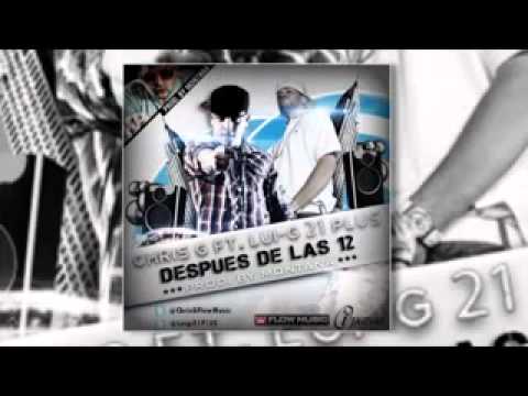 Chris g ft lui g 21Plus - Despues de Las 12