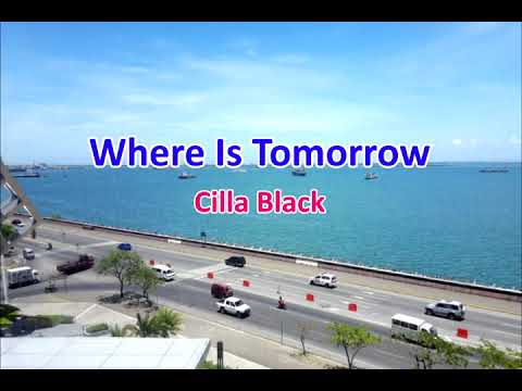 Where Is Tomorrow (Videoke) - As Popularized by Cilla Black