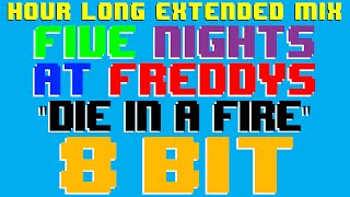 Die In A Fire [8 Bit Cover Tribute to Five Nights At Freddy's & The Living Tombstone] 8 Bit Universe