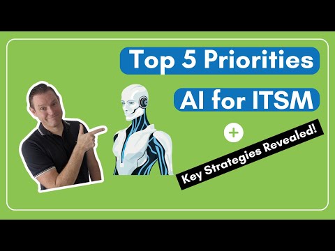 Uncover the Essentials: Top 5 Priorities in AI for ITSM & Key Strategies Revealed!