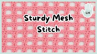 LEFT HANDED CROCHET: Crochet Sturdy Mesh Stitch | Versatile & Reversible Pattern