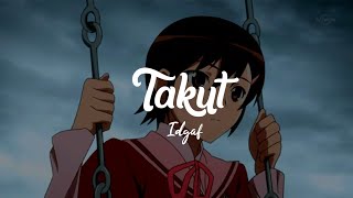 Download lagu Takut - Idgitaf (Lirik)| Takut Tambah Dewasa Takut Tambah Kecewa mp3