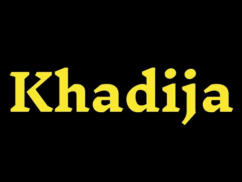 How To Pronounce “Khadija" Correctly? How to say “Khadija"?