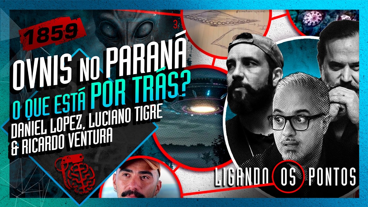 O QUE ESTÁ POR TRÁS DOS OVNIS NO PARANÁ: DANIEL LOPEZ - Inteligência Ltda. Podcast #1859