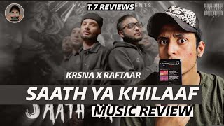 KR$NA X RAFTAAR SAATH YA KHILAAF MUSIC REVIEW | T.7 REVIEW