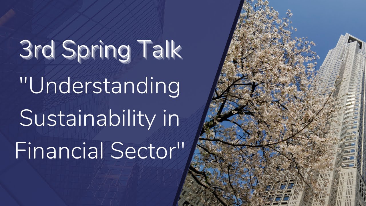 3rd Spring Talk on "Understanding Sustainability in Financial Sector"