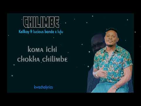 Kell Kay Chilimbe lyrics video
