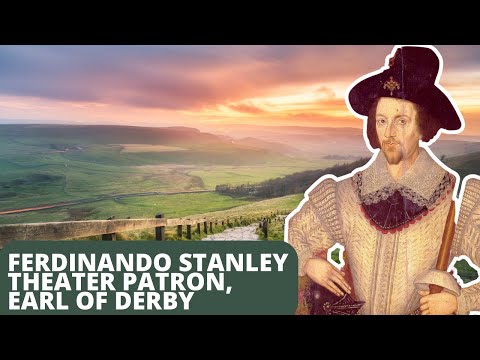 Ferdinando Stanley: Theater Patron, Earl of Derby, and maybe poisoned?