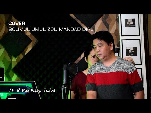 SOUMUL UMUL ZOU MANDAD DIAU (Covered by Mr&Mrs Nick Tudol) [Original song by Alicia Kulungan]