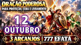 ⭐ 3 ARCANJOS 🙏 777 EFATÁ  ORAÇÃO PODEROSA PARA PROTEÇÃO, CURA, LIVRAMENTO E ABRIR CAMINHOS