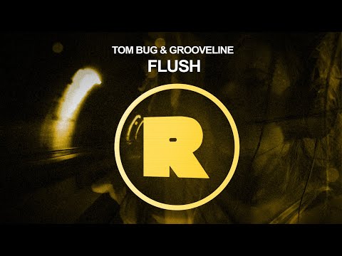 Tom Bug & Grooveline - Flush