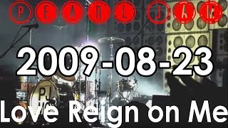 2009-08-23 - Pearl Jam - United Center - Chicago - Love Reign on Me