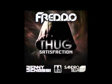 Benny Benassi vs Sandro Silva - Thug Satisfaction (Freddo Bootleg Mashup) [ FREE ]