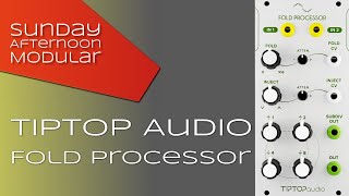 Video thumbnail for TipTop Audio Fold Processor Introduction by SundayAfternoonModular
