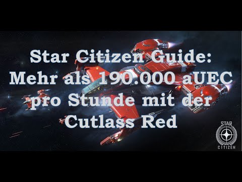 Star Citizen Guide: Mit der Cutlass Red mehr als 190.000 aUEC pro stunde farmen.