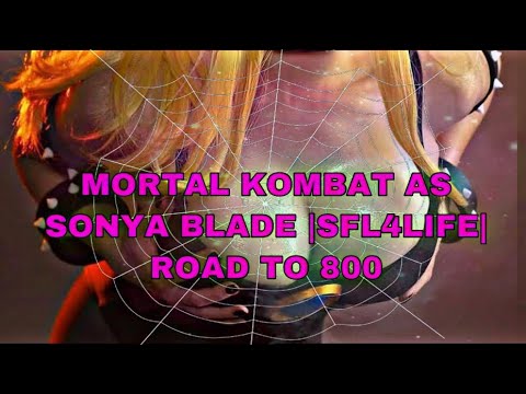 MORTAL KOMBAT AS SONYA BLADE |SFL4LIFE|ROAD TO 800