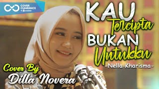 Download lagu KAU TERCIPTA BUKAN UNTUKKU - NELLA KHARISMA COVER BY DILLA NOVERA mp3 Download lagu KAU TERCIPTA BUKAN UNTUKKU - NELLA KHARISMA COVER BY DILLA NOVERA mp3