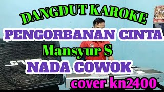 Download lagu DANGDUT KAROKE || PENGORBANAN CINTA || MANSYUR S || KAROKE LIRIK || COVER KN2400 mp3