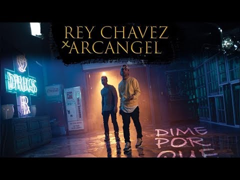 Arcangel X Rey Chavez - Dime Por Que (Music Vídeo)