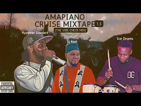 Amapiano Cruise Mixtape 1.5 - Hypeman Standard ft Dj Rash x Ice Drums