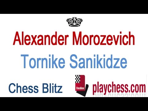 ♚ GM Alexander Morozevich vs GM Tornike Sanikitze Chess Blitz  Playchess.com