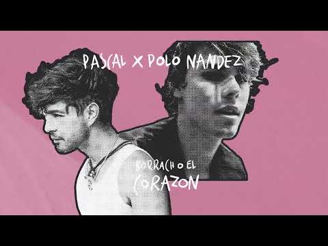 Pascal x Polo Nandez - Borracho El Corazón