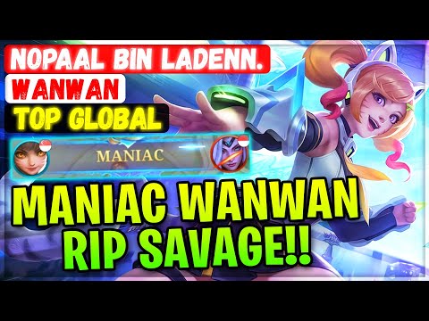 MANIAC WANWAN RIP SAVAGE!! [ Top Global Wanwan ] Nopaal bin Ladenn. - Mobile Legends Gameplay Build