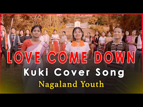 LOVE COME DOWN (KUKI COVER SONG) | NAGALAND SRM YOUTH