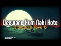 Deewane Hum Nahi Hote Slow And Reverb Lofi Aditya Yadav Yu Na Parda Kar Ab Toh Aaja MAR